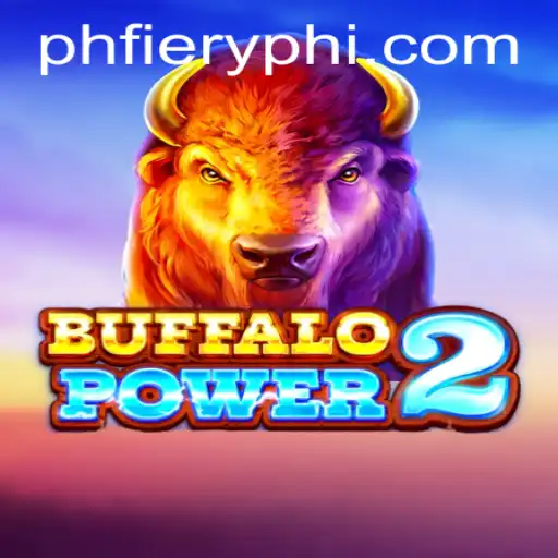 Discover the Exciting World of BuffaloPower2 at PHFIERY.COM